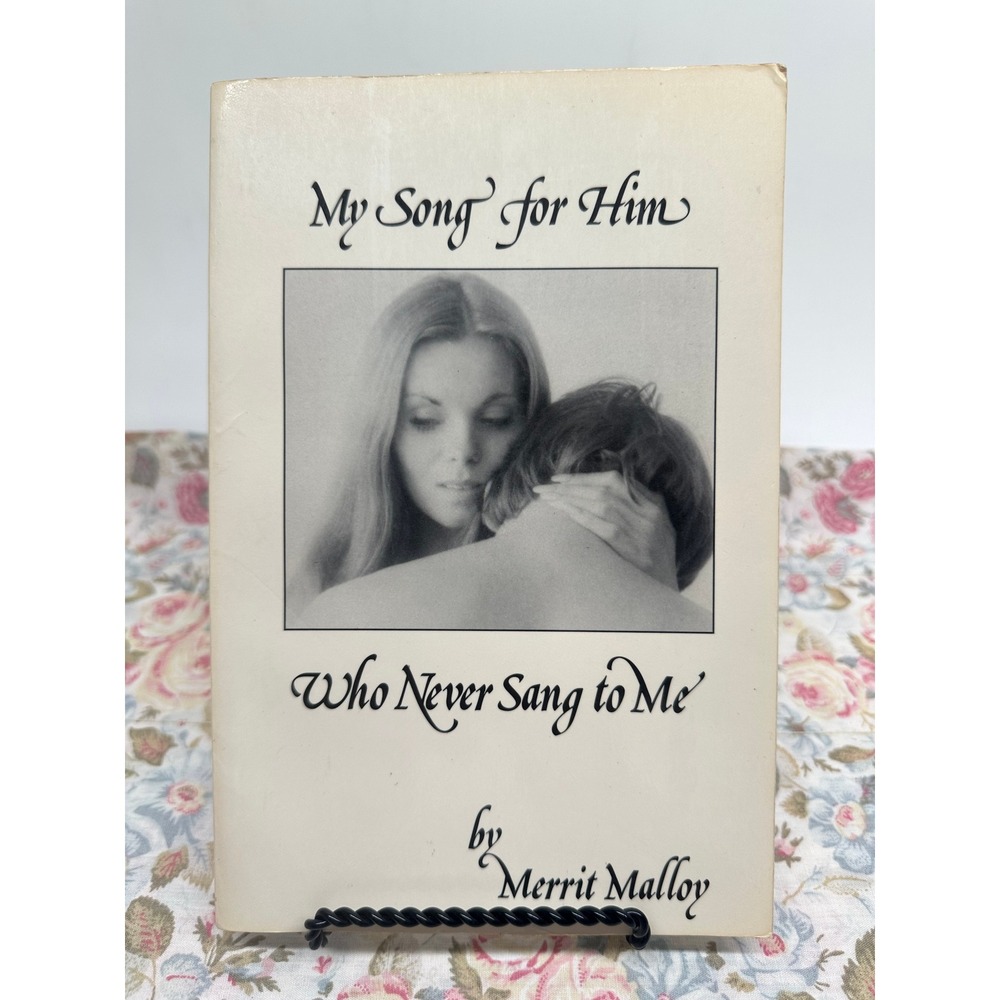 My Song for Him Who Never Sang to Me by Merrit Malloy 1975 Vintage Poetry Book